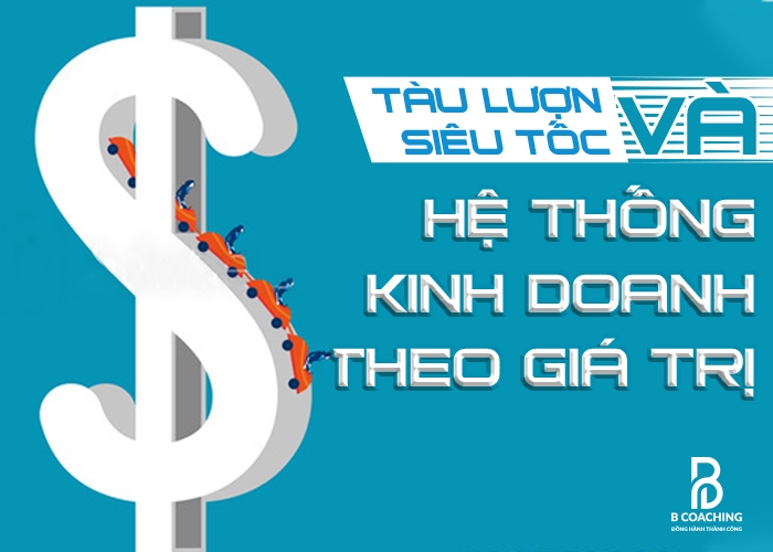 Tàu lượn siêu tốc và Hệ Thống Kinh Doanh Theo Gía Trị