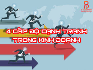 4-cap-do-canh-tranh-ban-can-phai-biet