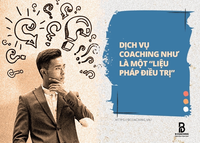 Dịch vụ Coaching như là một “liệu pháp điều trị”