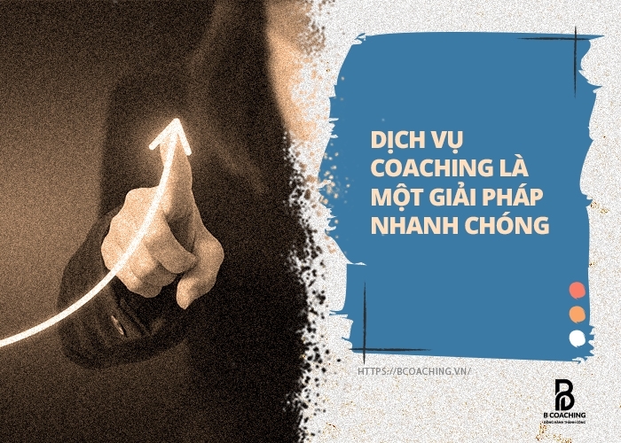 Dịch vụ Coaching là một giải pháp nhanh chóng cho doanh nghiệp