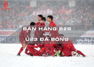 Bán-hàng-B2B-nhưu-U23-đá-bóng