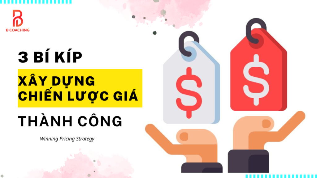 3 bí quyết xây dựng chiến lược giá thành công