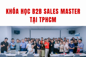 khóa học B2B Sales tại TPHCM và Hà Nội